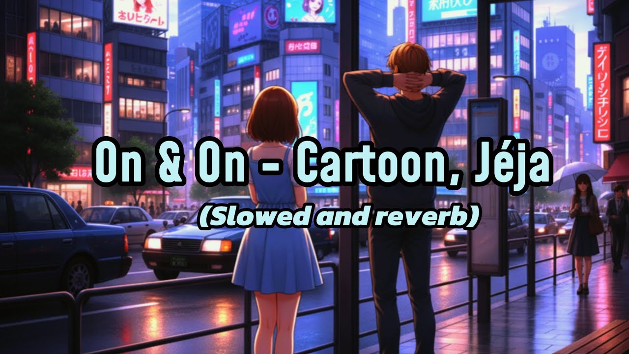 Cartoon, Jéja - On & On ( Slowed+ Reverb) -ft. Daniel Levi 