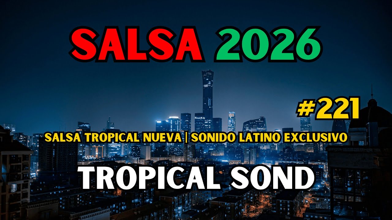 Tropical Sond – Salsa Tropical Nueva 2026 | Sonido Latino Exclusivo Vol.221