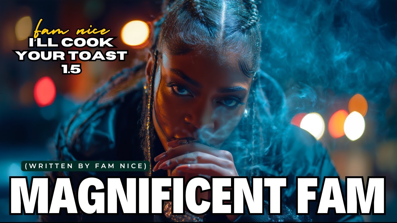Magnificent Fam - I'll Cook Your Toast 1.5