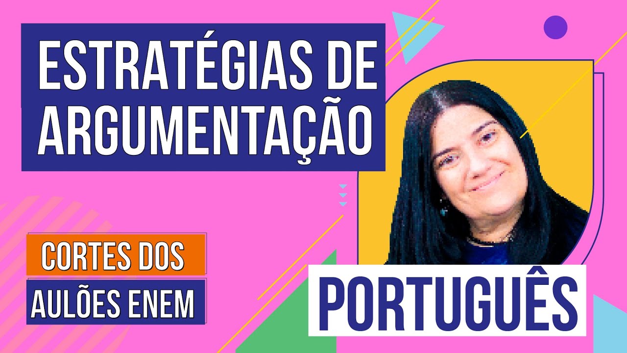 ESTRATÉGIAS DE ARGUMENTAÇÃO: textos opinativos e injuntivos  | Cortes dos Aulões do Enem | Português