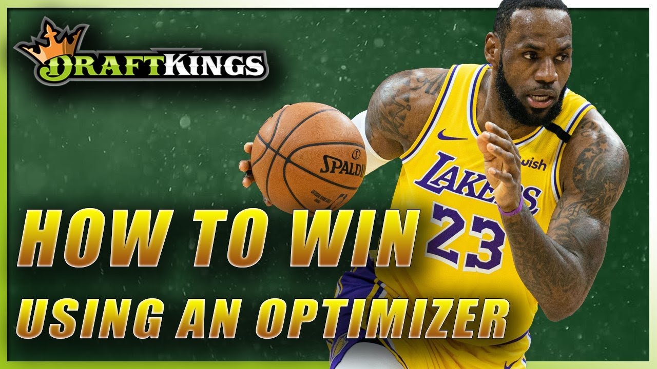 USING AN OPTIMIZER TO BUILD NBA DFS LINEUPS: HOW TO WIN ON DRAFTKINGS