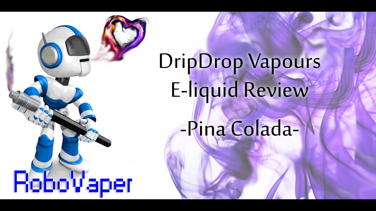 Drip Drop Vapours Pina Colada eliquid review