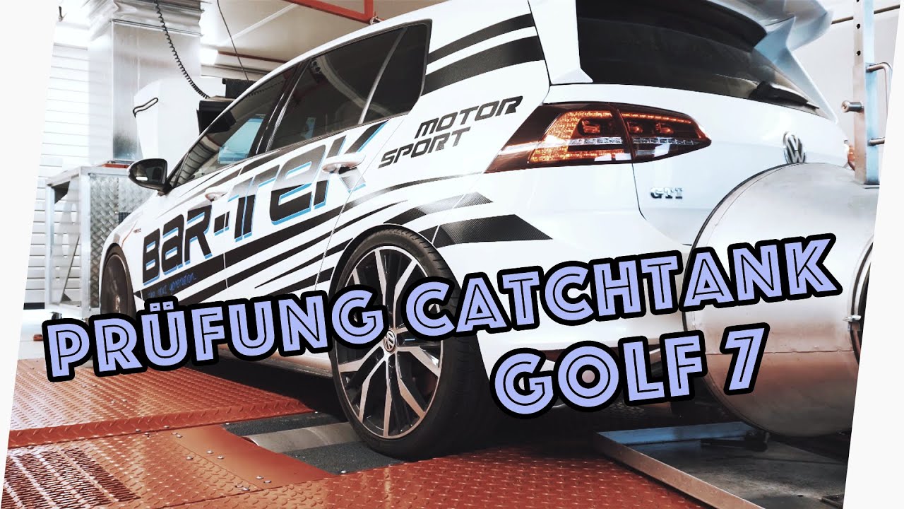 Prüfung des Catchtank System am Golf 7 I BAR-TEK® Motorsport