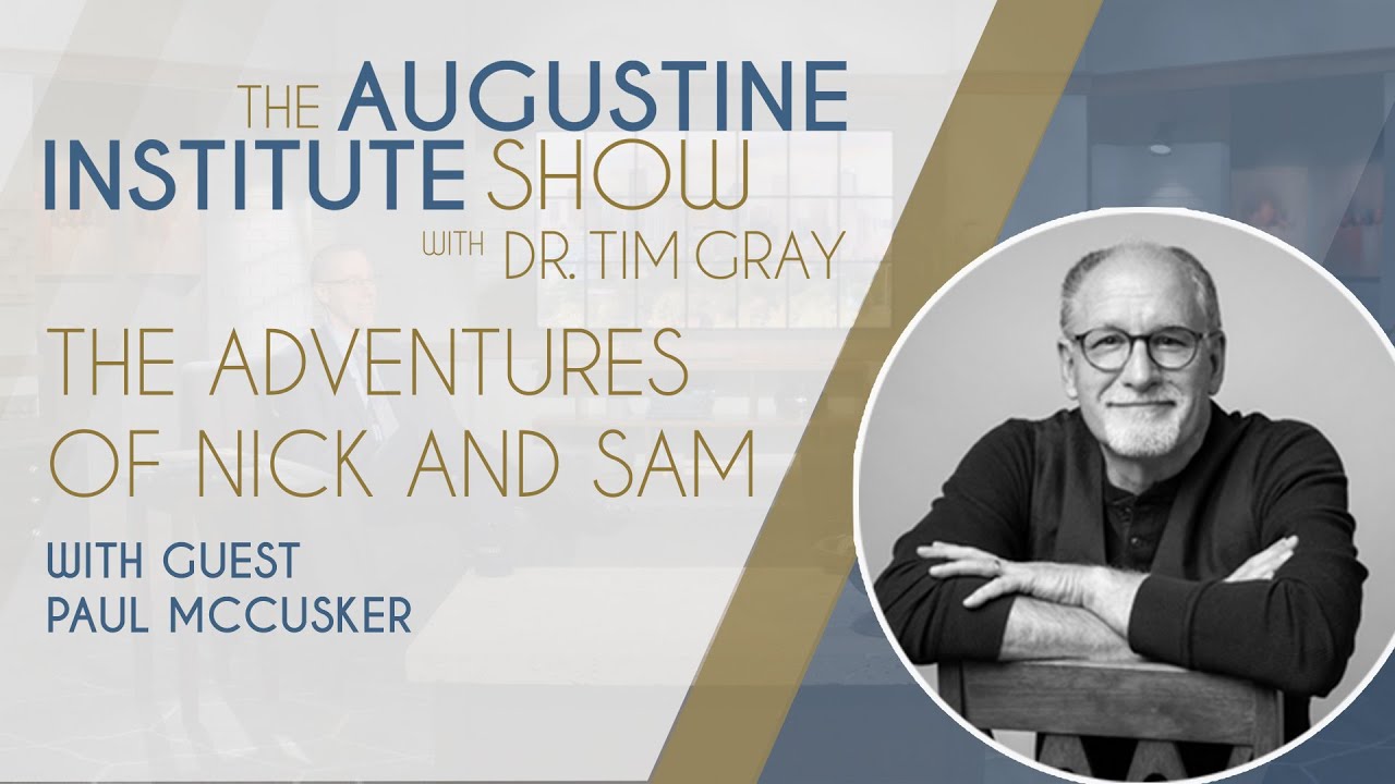 Paul McCusker on The Adventures of Nick & Sam | The Augustine Institute Show with Dr. Tim Gray
