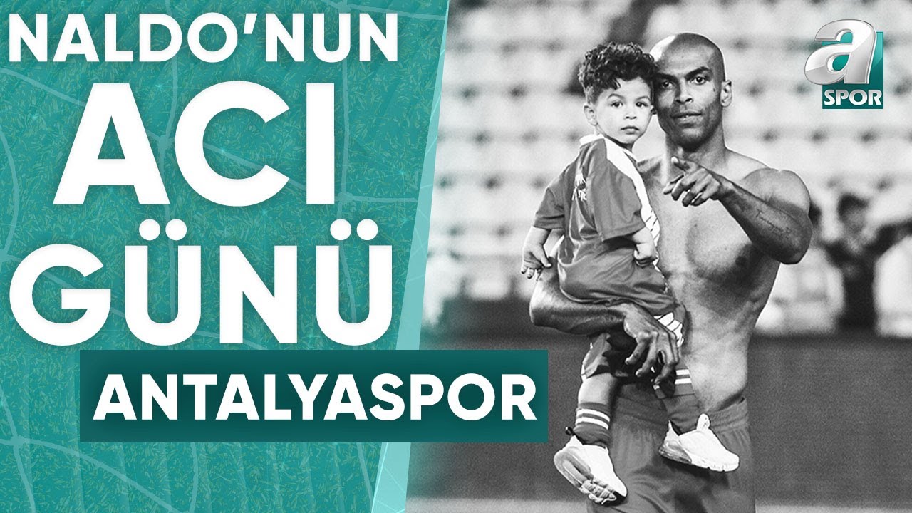 Antalyasporlu Futbolcu Naldo'nun Oğlu Davi Yaşamını Yitirdi / A Spor / 16.10.2023