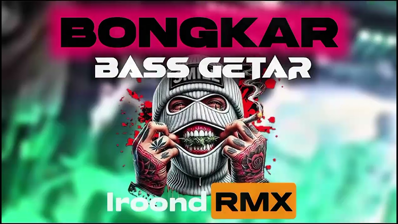 🔥BASS GETAR || BONGKAR || IROOND RMX🔥