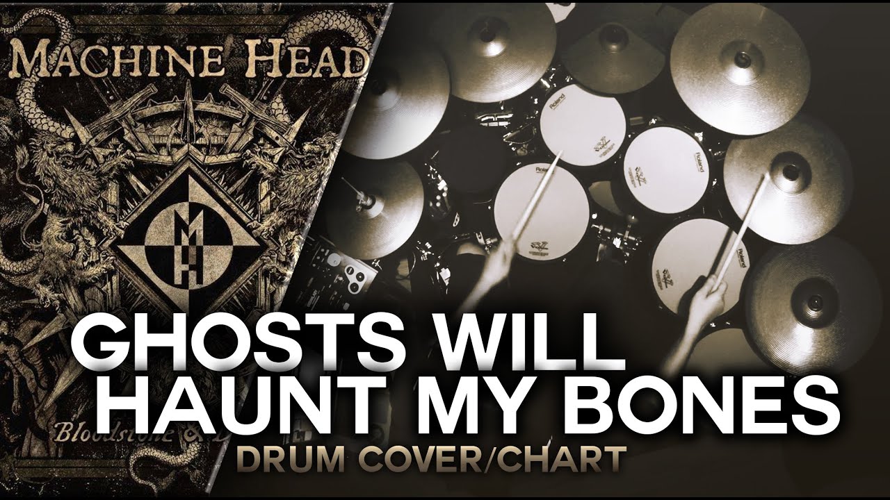 Machine Head - Ghosts Will Haunt My Bones [Drum Cover/Chart]