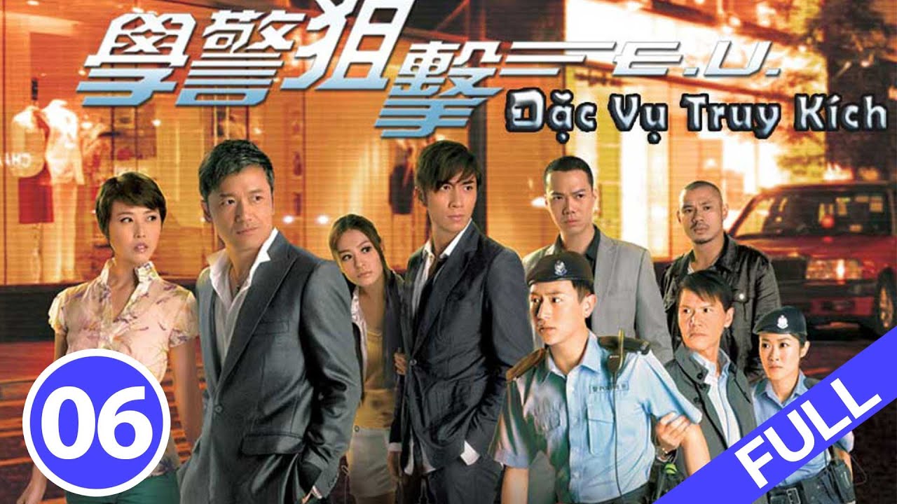 Đặc Vụ Truy Kích – Tập 6 (Lồng Tiếng) Miêu Kiều Vỹ, Tạ Thiên Hoa, Ngô Trác Hy