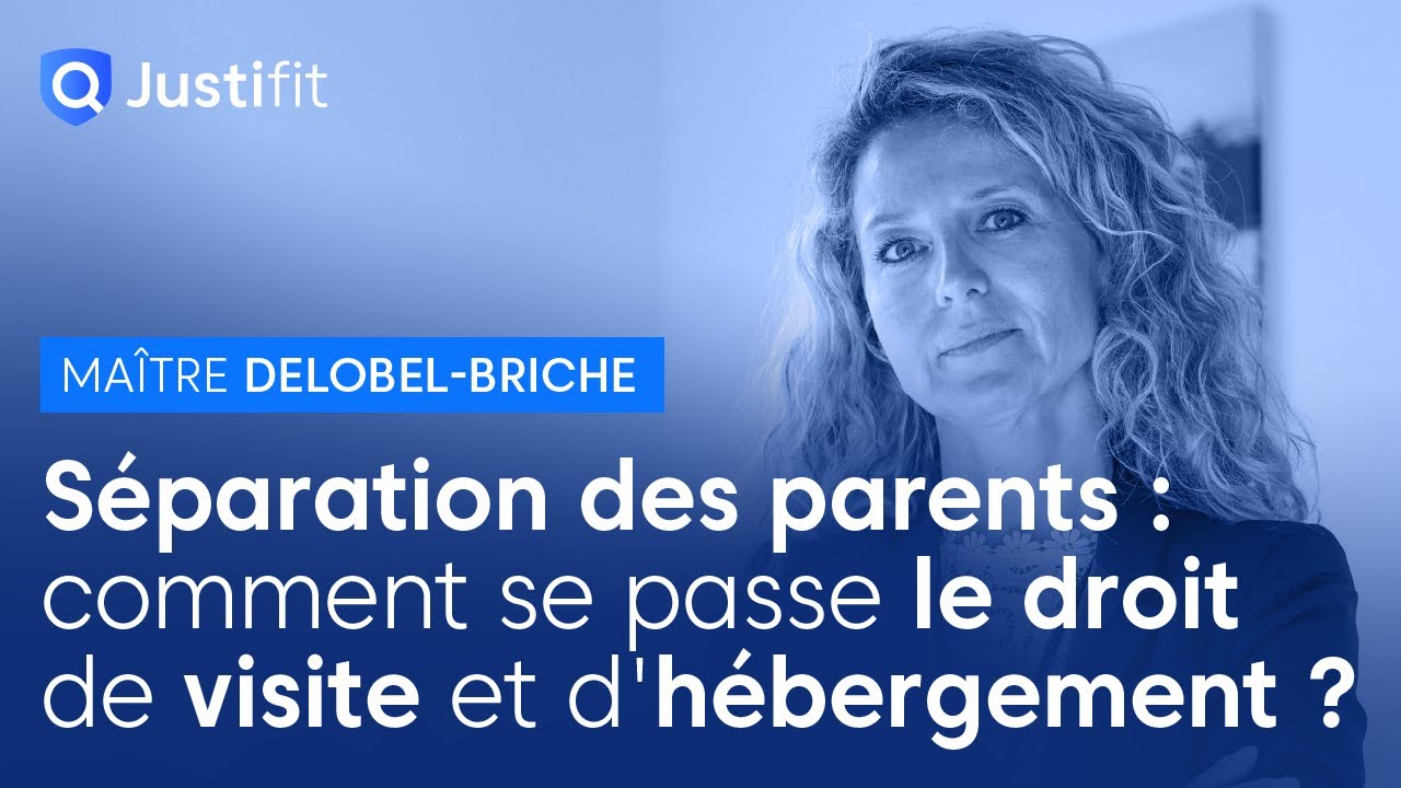 S&eacute;paration des parents : comment se passe le droit de visite & d'h&eacute;bergement ? Ma&icirc;tre DELOBEL-BRICHE