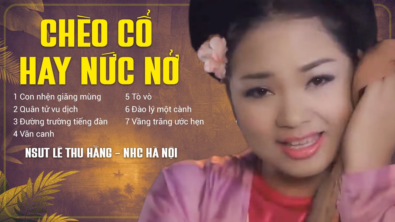 LK Chèo Cổ Hay Nức Nở – Lời Chèo Chạm Tim, Nghe Mà Nhớ Quê Da Diết