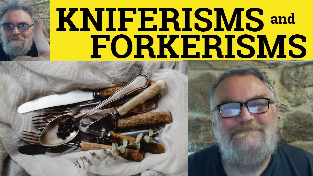 🔵 Kniferisms and Forkerisms Meaning - Kniferisms Forkerisms And Spoonerisms Examples - Forkerisms