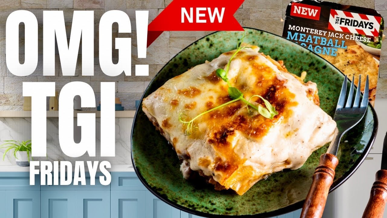 WHAT IS GOING ON?? NEW TGI Fridays Monterey Jack Cheese Meatball Lasagne | Food Review