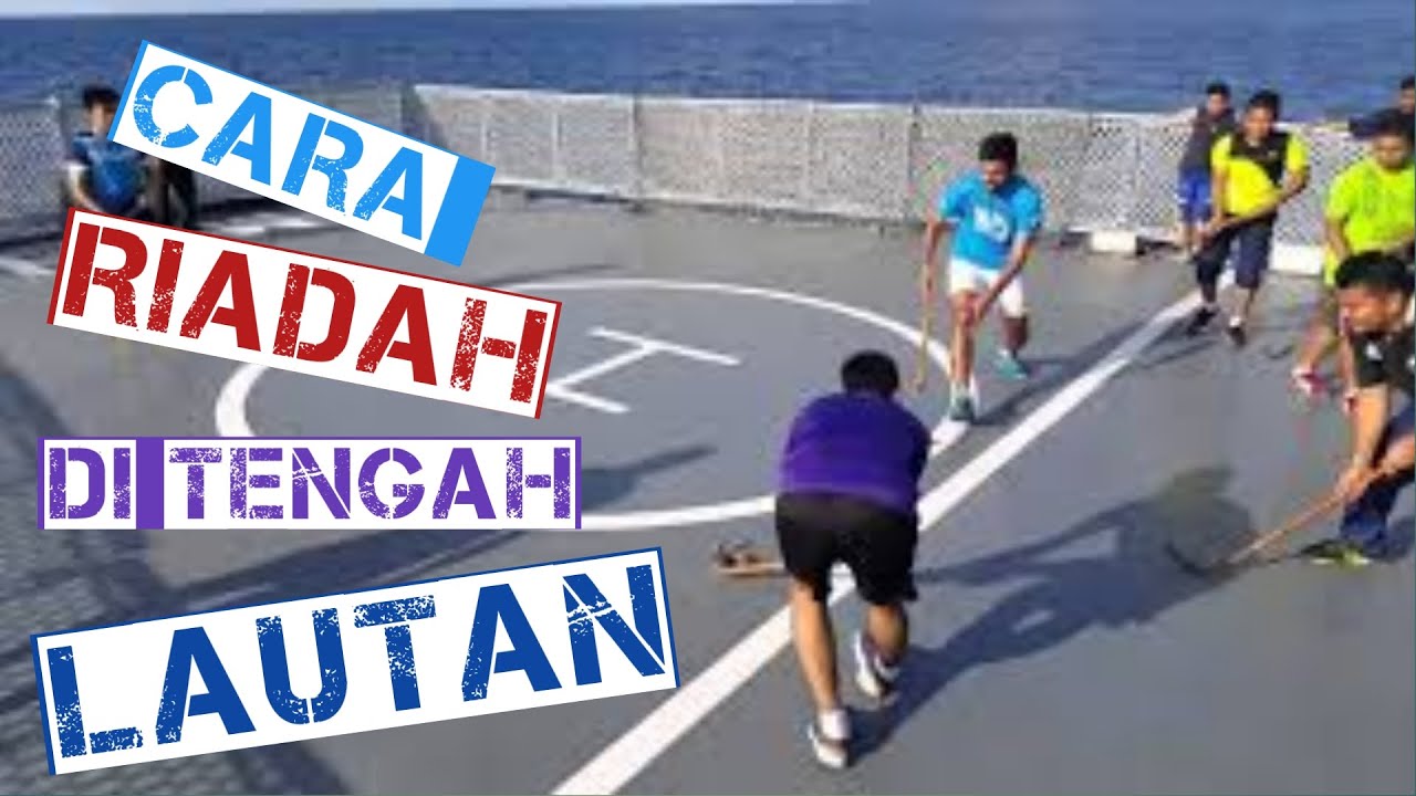 PENGALAMAN BERTUGAS DI KAPAL TLDM : AKTIVITI RIADAH DAN HIBURAN KETIKA PELAYARAN