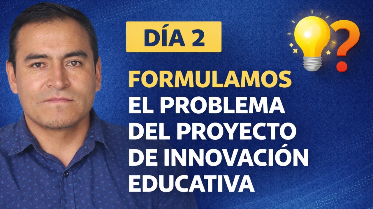 Día 2: El punto de partida del proyecto de innovación educativa