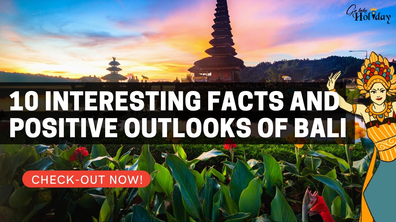 10 Interesting Facts and Positive Outlooks of Bali | Travel Video
