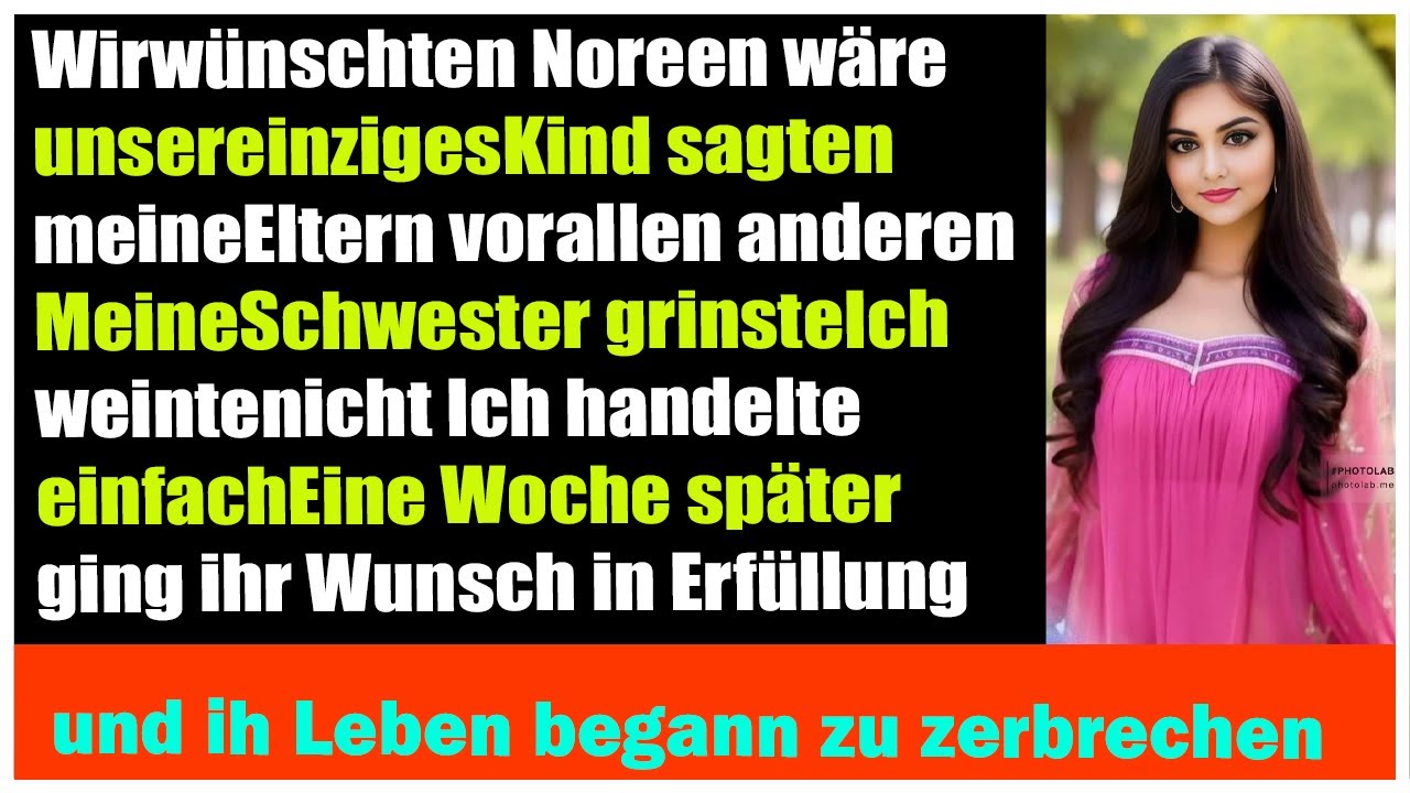 Meine Eltern sagten auf der Feier Deine Schwester sollte unser einziges Kind sein
