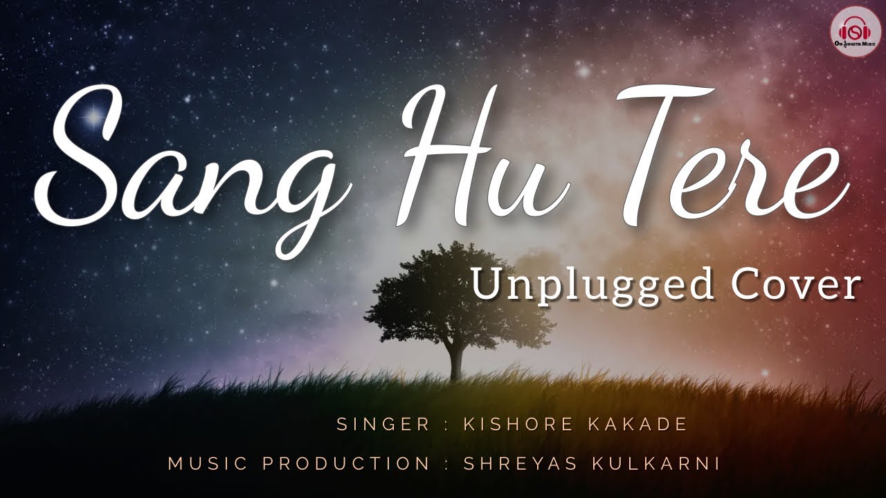 SANG HOON TERE - Unplugged Cover by Kishore Kakade || Jannat 2 | KK | Pritam | Emraan Hashmi.
