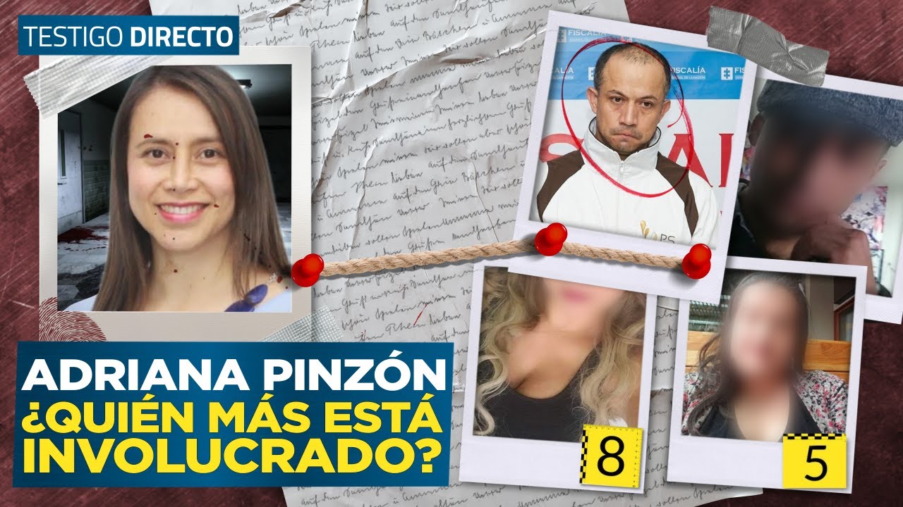¿NUEVOS INVOLUCRADOS en el CASO ADRIANA PINZÓN?, PRUEBAS EXCLUSIVAS de Testigo Directo