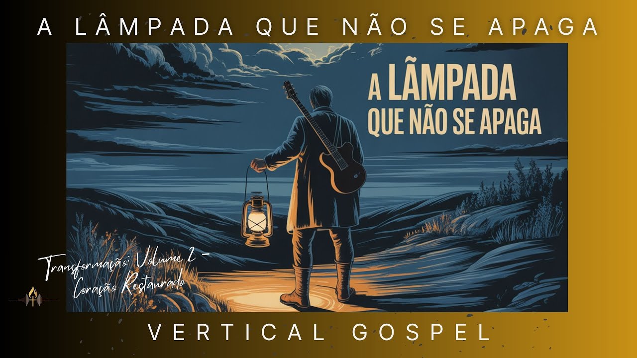 A Lâmpada Que Não Se Apaga | Rock Profético – VERTICAL GOSPEL | Transformação Vol. 2