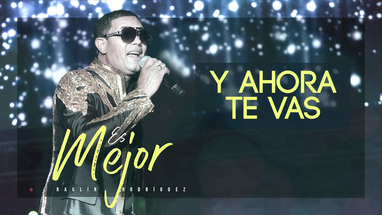 Y Ahora Te Vas - Raulín Rodríguez