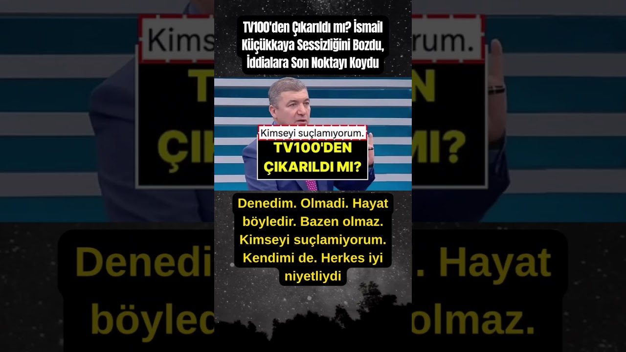 TV100'den &Ccedil;ıkarıldı mı? İsmail K&uuml;&ccedil;&uuml;kkaya Sessizliğini Bozdu İddialara Son Noktayı Koydu