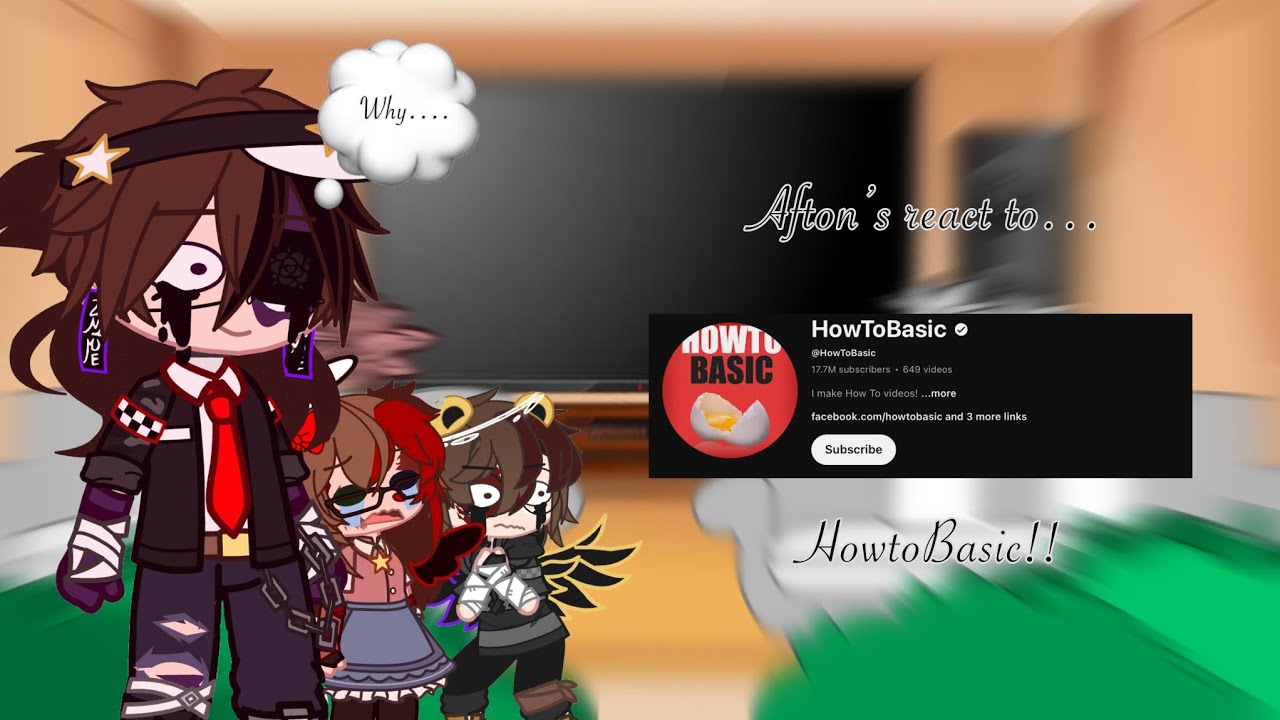 Afton’s react to HowtoBasic!! || final part || read description :)
