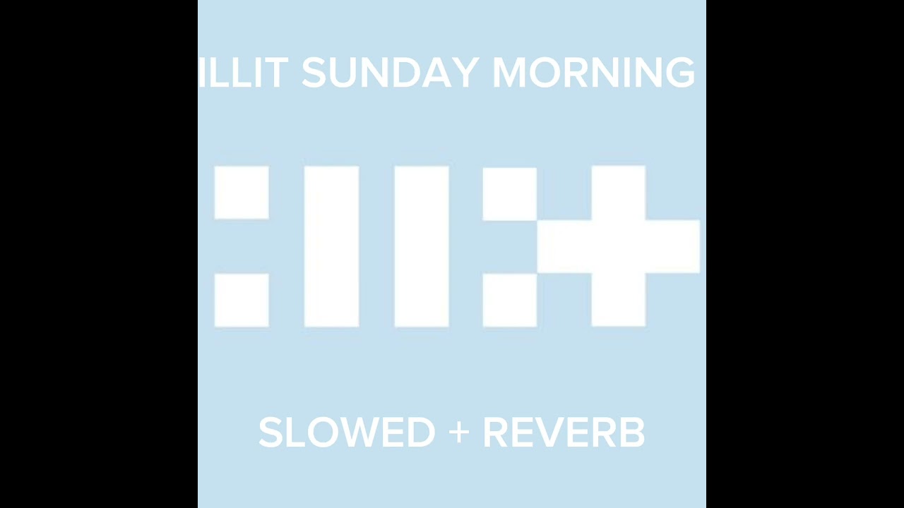 Illit- sunday morning(replaced/changed a bit due to copyright issues!)