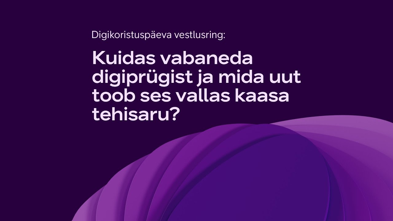 Digikoristuspäeva vebinar: kuidas vabaneda digiprügist ja mida uut toob ses vallas kaasa tehisaru