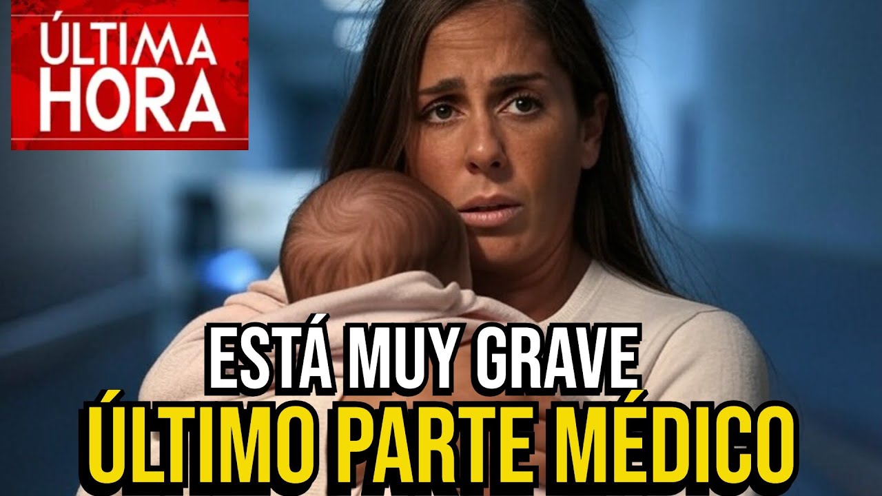 💥¡URGENTE! Último PARTE MÉDICO de ALMA, Está Muy GRAVE | Familia y Amigos Junto a ANABEL