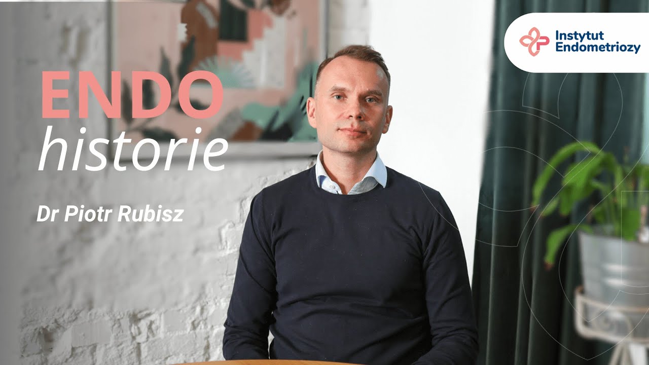 ENDOHistorie | Doktor Piotr Rubisz o diagnozowaniu i leczeniu pacjentek