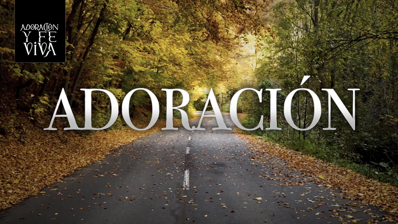 Adoración | Música Cristiana de Alabanza.