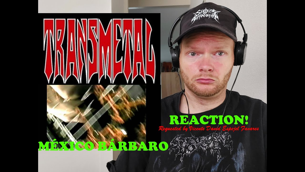 Transmetal - México Bárbaro | Reaction!
