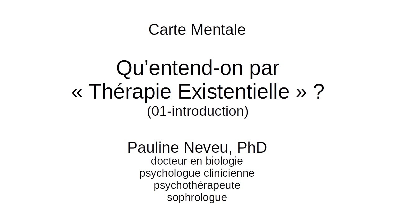 Psychologie - Thérapie Existentielle 01 Introduction – Dr Pauline Neveu