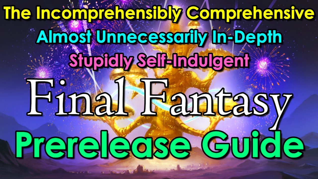 The Unbelievably Comprehensive Final Fantasy Prerelease Guide | mtg