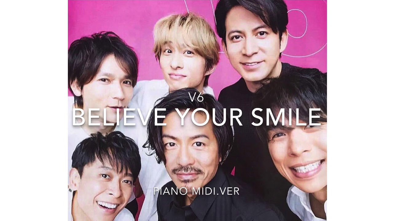 V6 - Believe Your Smile ~Piano MIDI.ver~