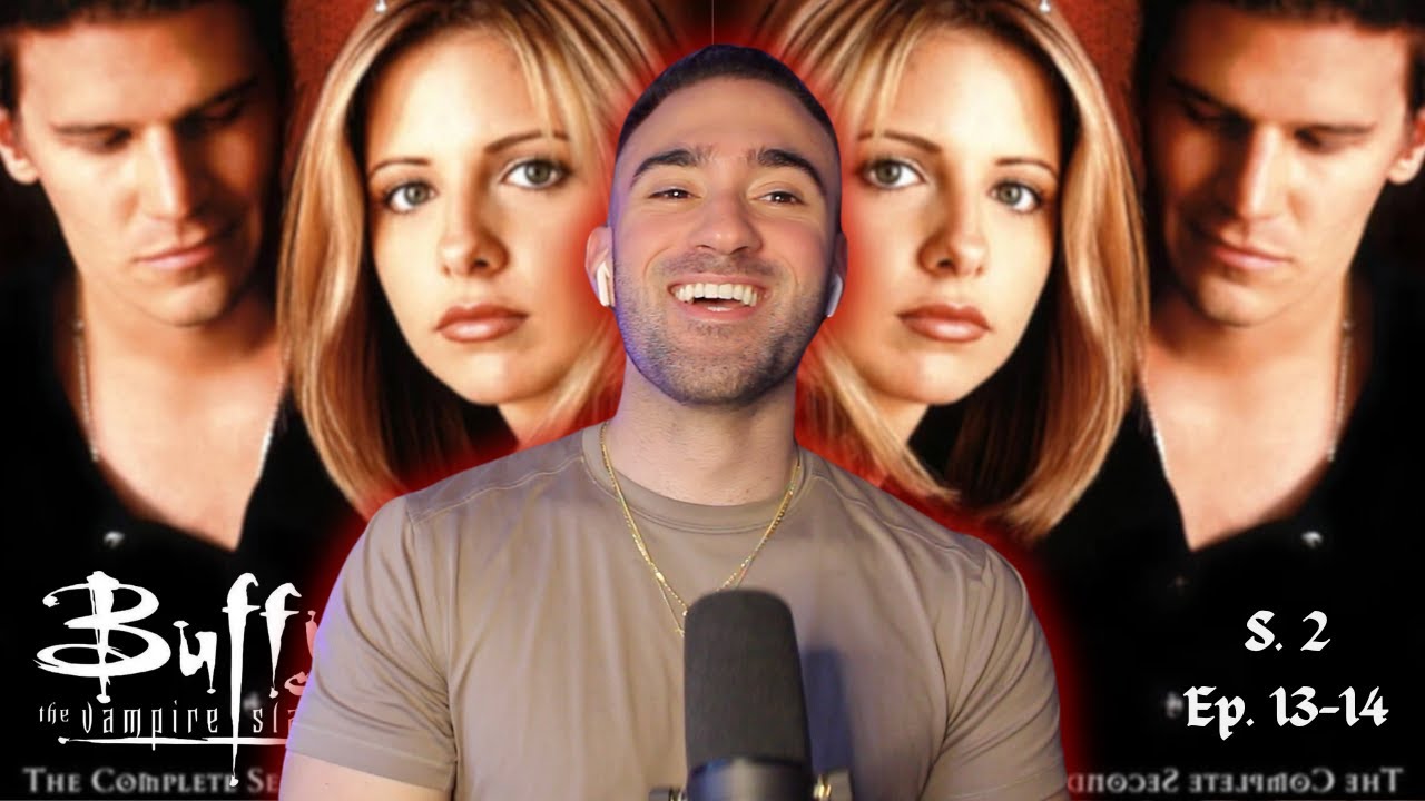 BUFFY THE VAMPIRE SLAYER Reaction - Season 2. EP. 13-14