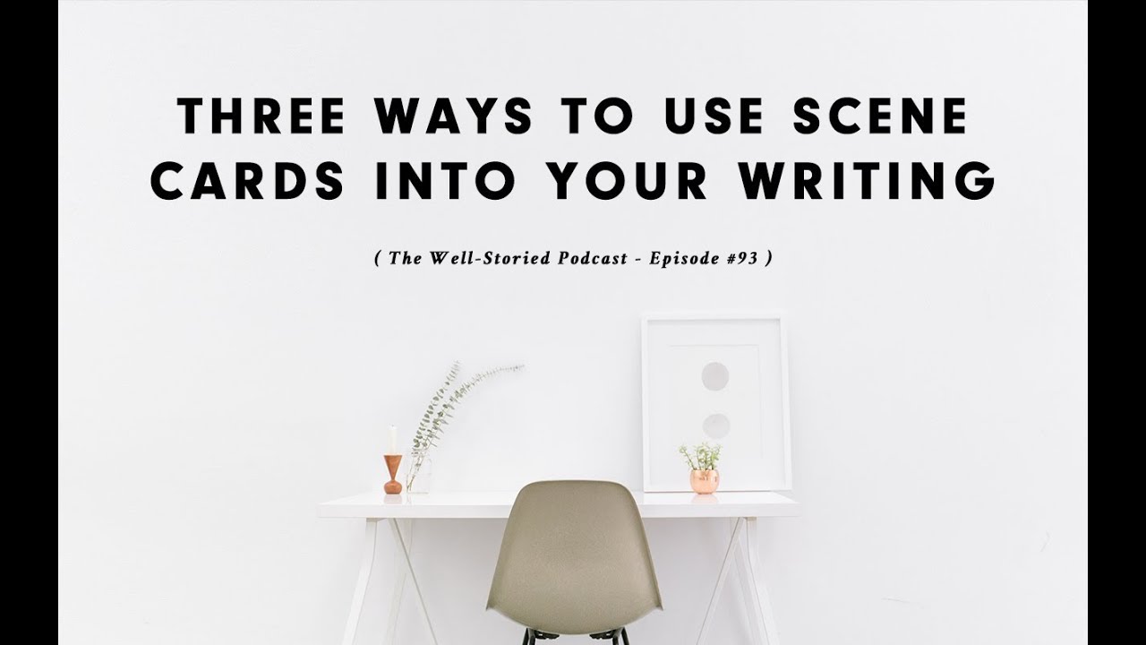 Episode #93: Three Ways to Integrate Scene Cards Into Your Writing Process