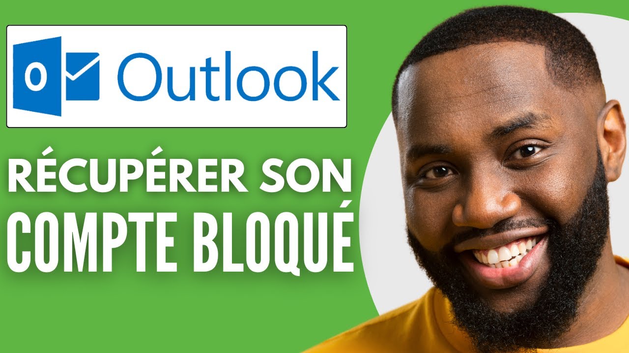 Comment R&eacute;cup&eacute;rer Mon Compte Outlook Bloqu&eacute; (En 2025)
