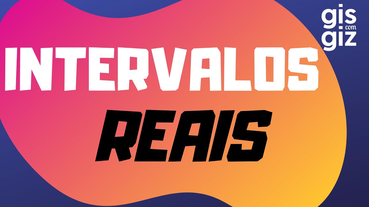 INTERVALOS REAIS \Prof. Gis/