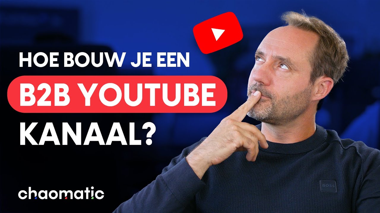Hoe bouw je een B2B youtube kanaal - Lead generatie voor B2B