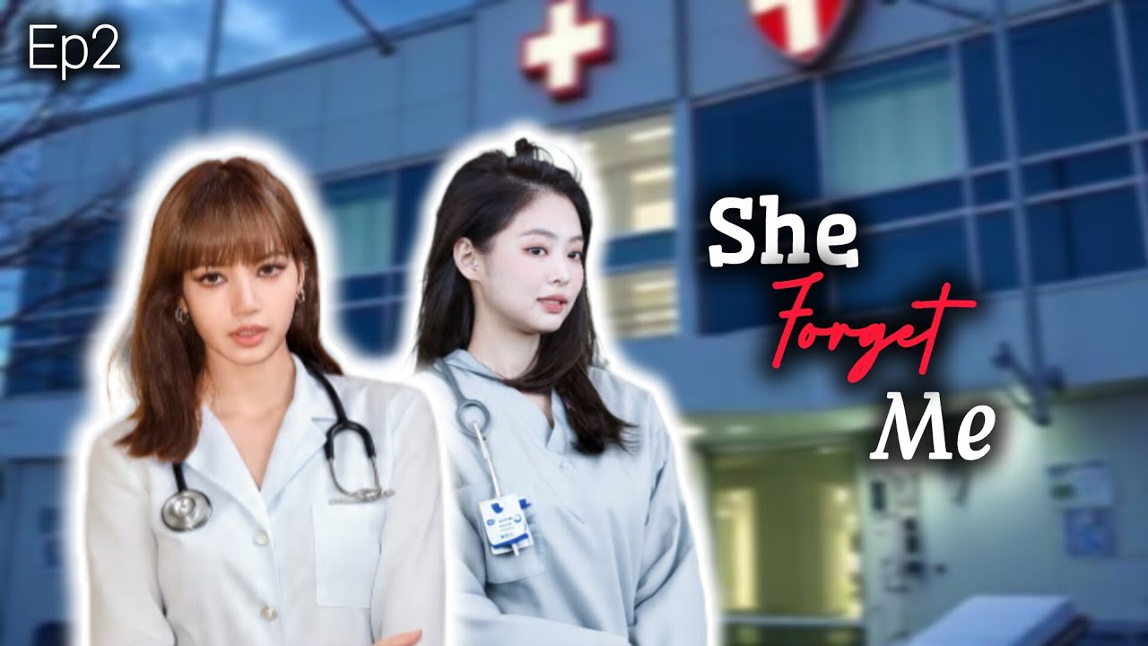 She forget me/ Ep2/ Jenlisa ff 
