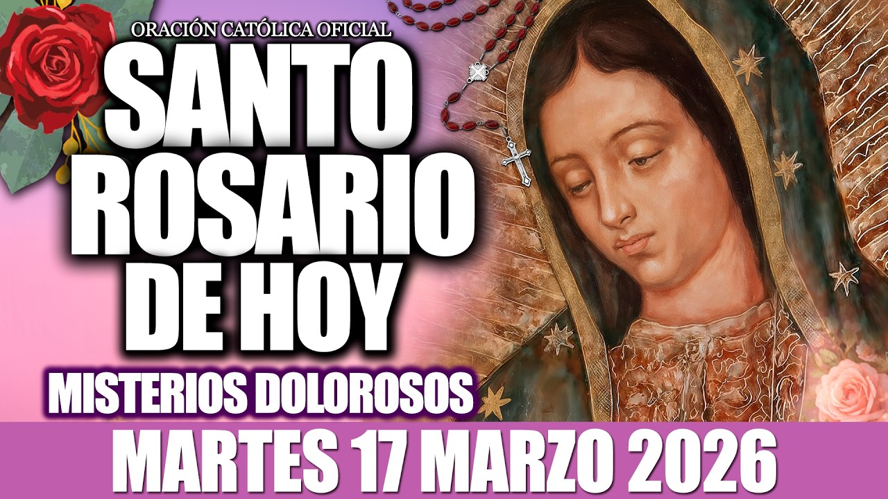 EL SANTO ROSARIO DE HOY MARTES 17 DE MARZO DE 2026-MISTERIOS DOLOROSOS🙏EL SANTO ROSARIO DE HOY❤️