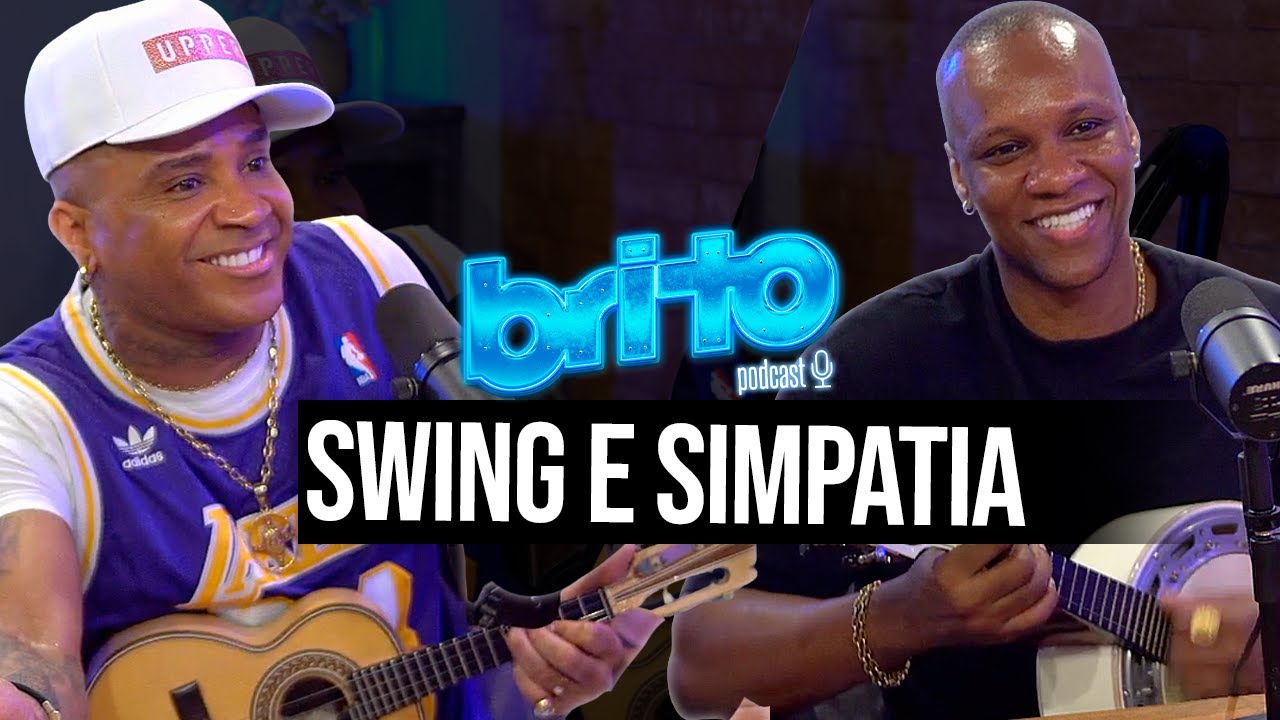 SWING E SIMPATIA - Brito Podcast #122