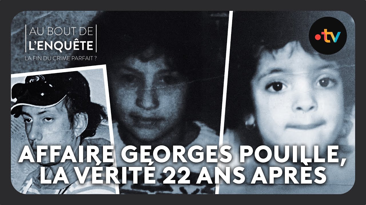 Affaire Georges Pouille, la v&eacute;rit&eacute; 22 ans apr&egrave;s - Au bout de l'enqu&ecirc;te