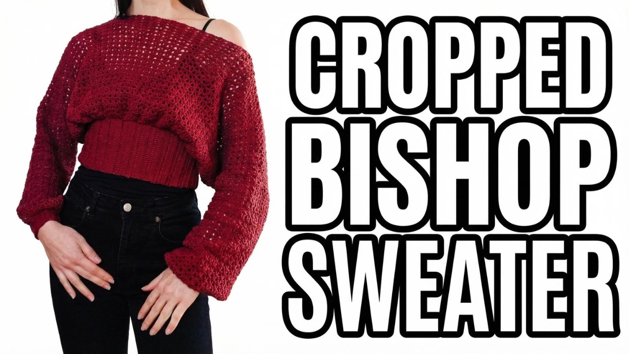 Crochet Tutorial for Cropped Bishop Sleeve Sweater 