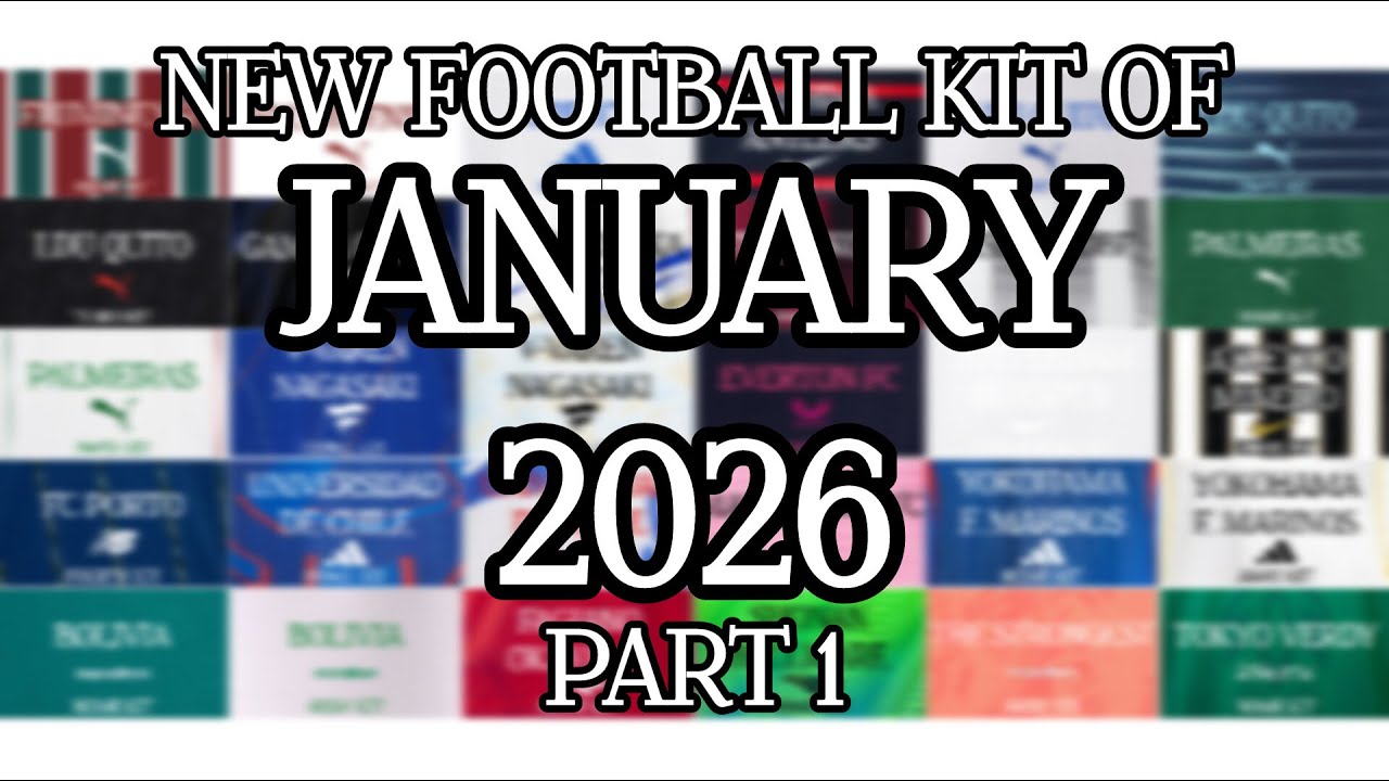 New Football Kit Of January 2026 Part 1 || Latest Kits Officially Presented || New Football Jerseys