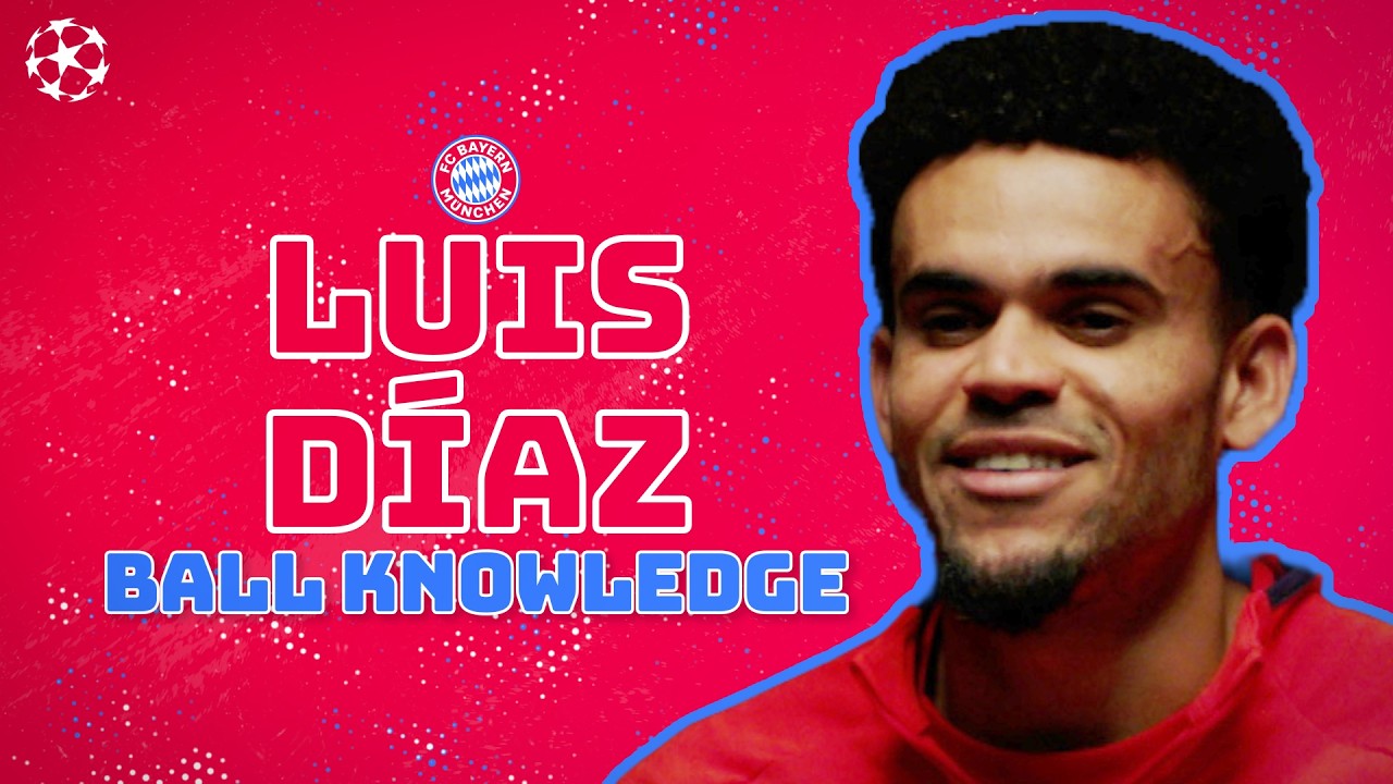 We Put Luis Díaz's Ball Knowledge To The ULTIMATE Test!