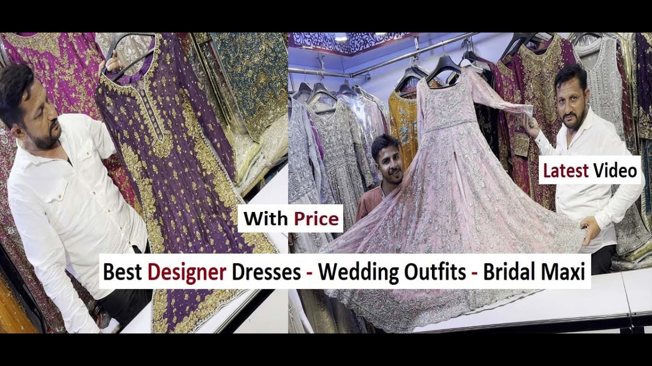 Best Designer Dresses With Price - Wedding Outfits - Bridal Maxi - Party Wear Dresses Online Store