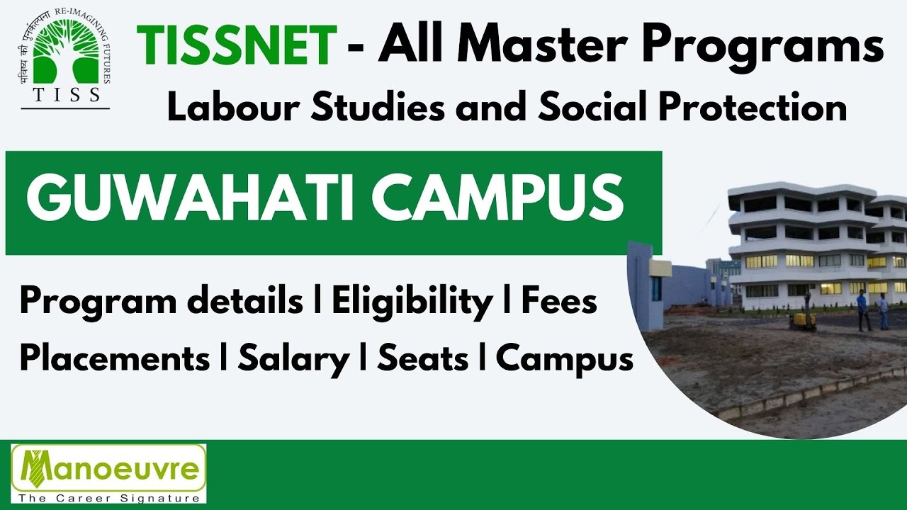 TISSNET - GUWAHATI CAMPUS : - All Master Programs - Labour Studies and Social Protection @Manoeuvre