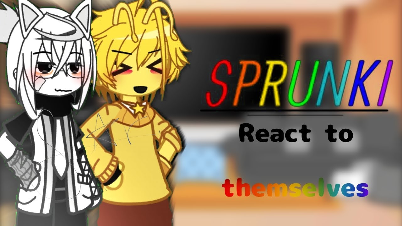 ✦⛓SPRUNKI REACT TO THEMSELVES彡